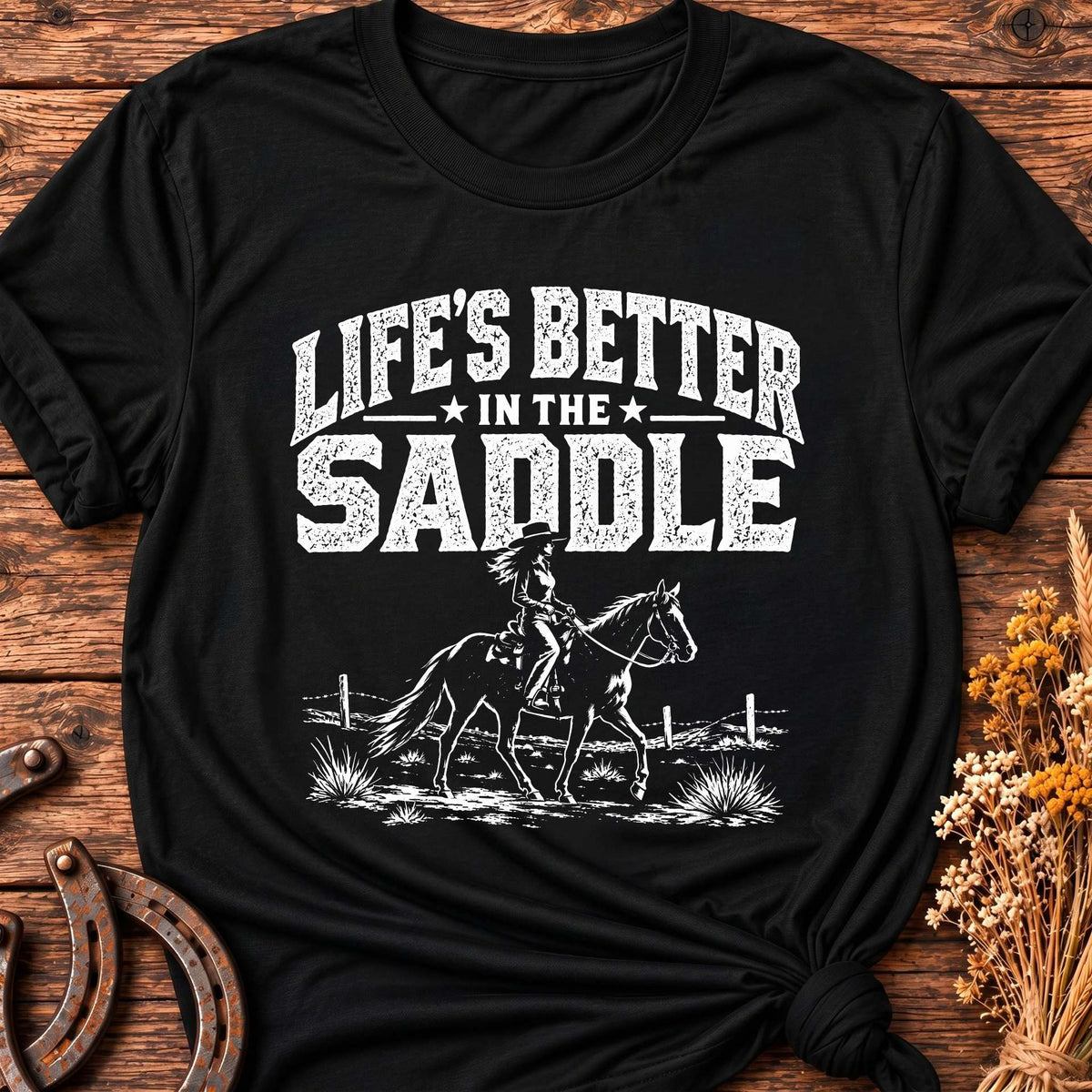Life's Better In The Saddle T-Shirt