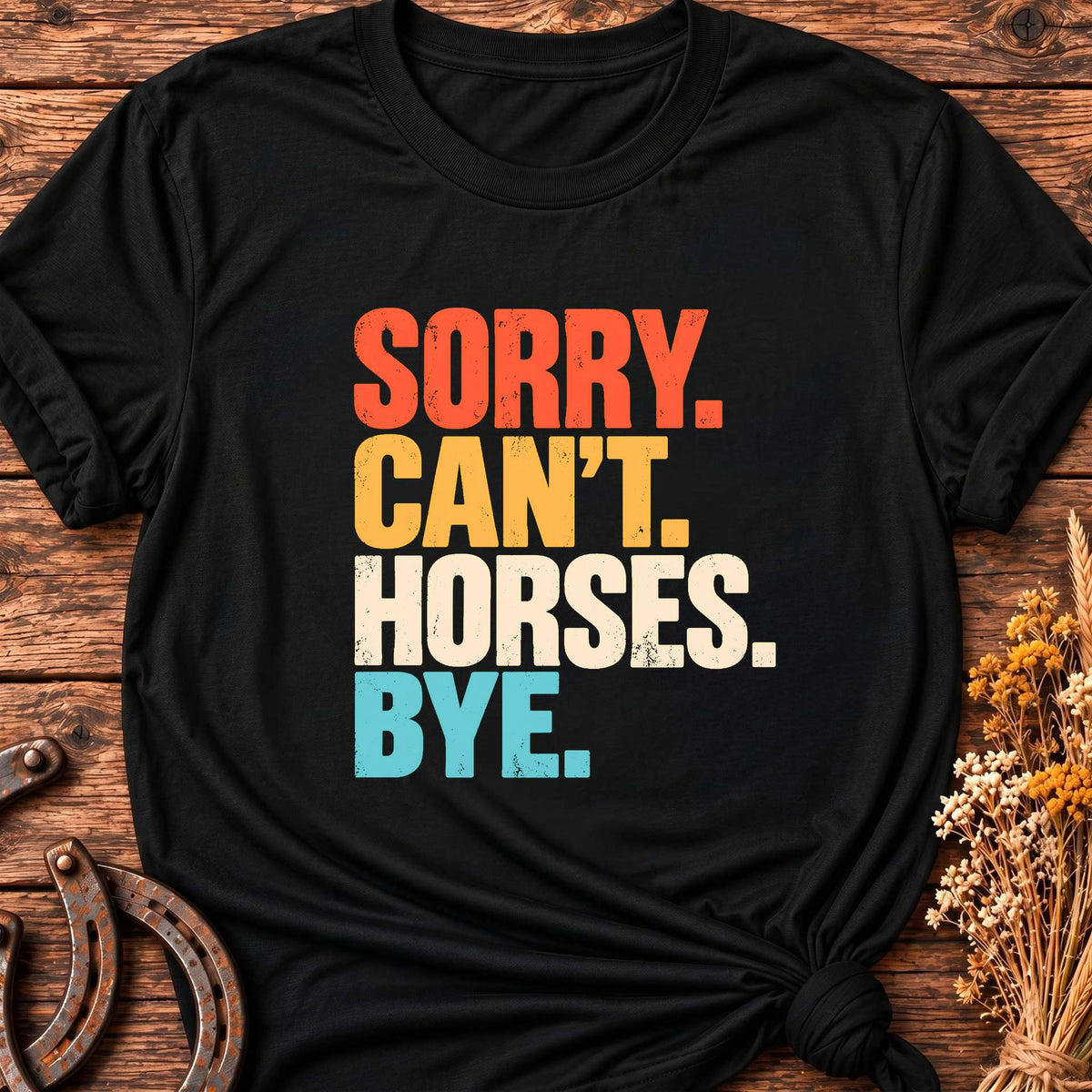 Sorry Can't Horses T-Shirt