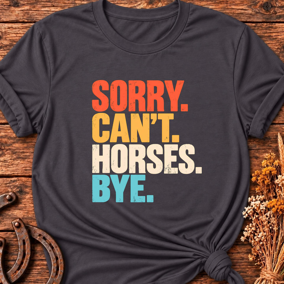 Sorry Can't Horses T-Shirt