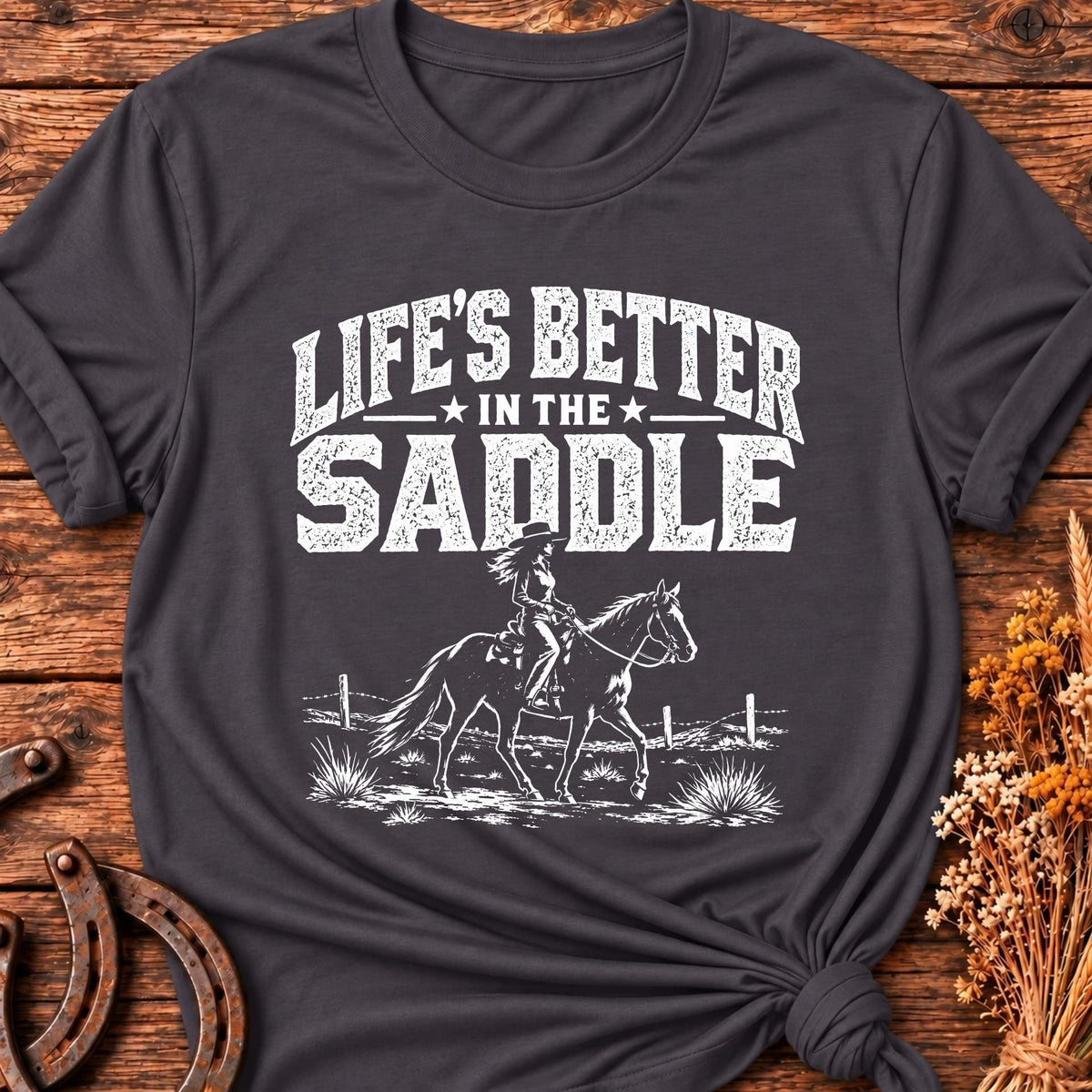 Life's Better In The Saddle T-Shirt