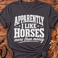 Apparently I Like Horses Light T-Shirt