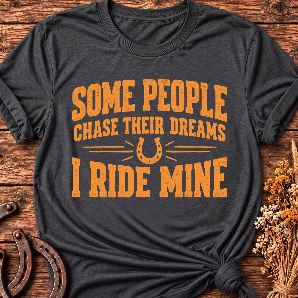 Some People Chase Dreams T-Shirt