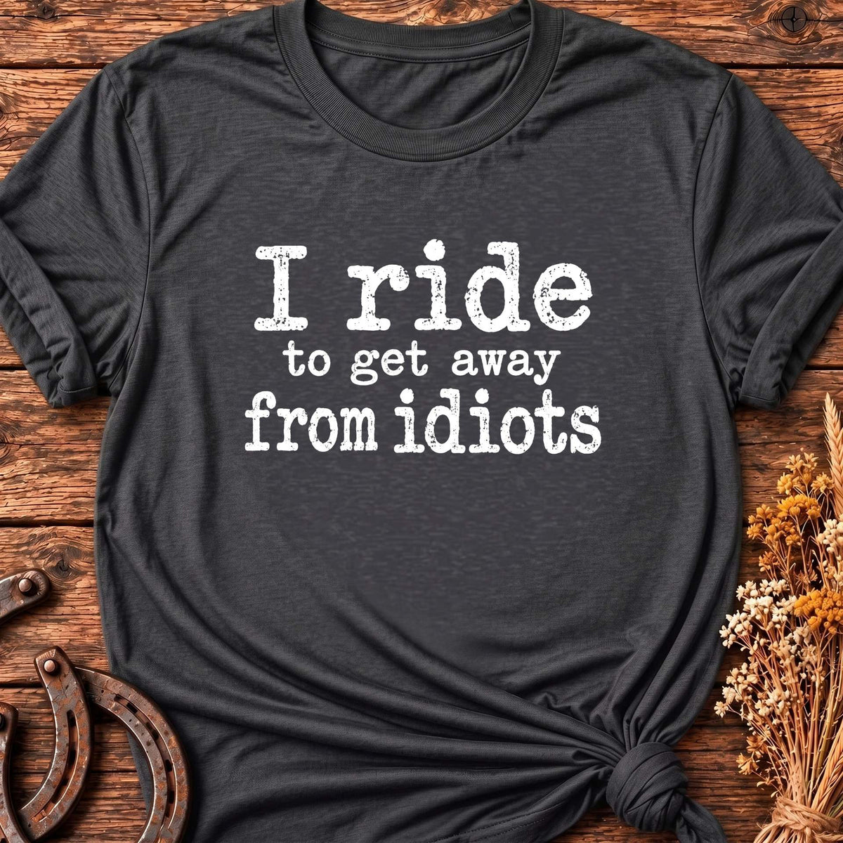 I Ride Because T-Shirt