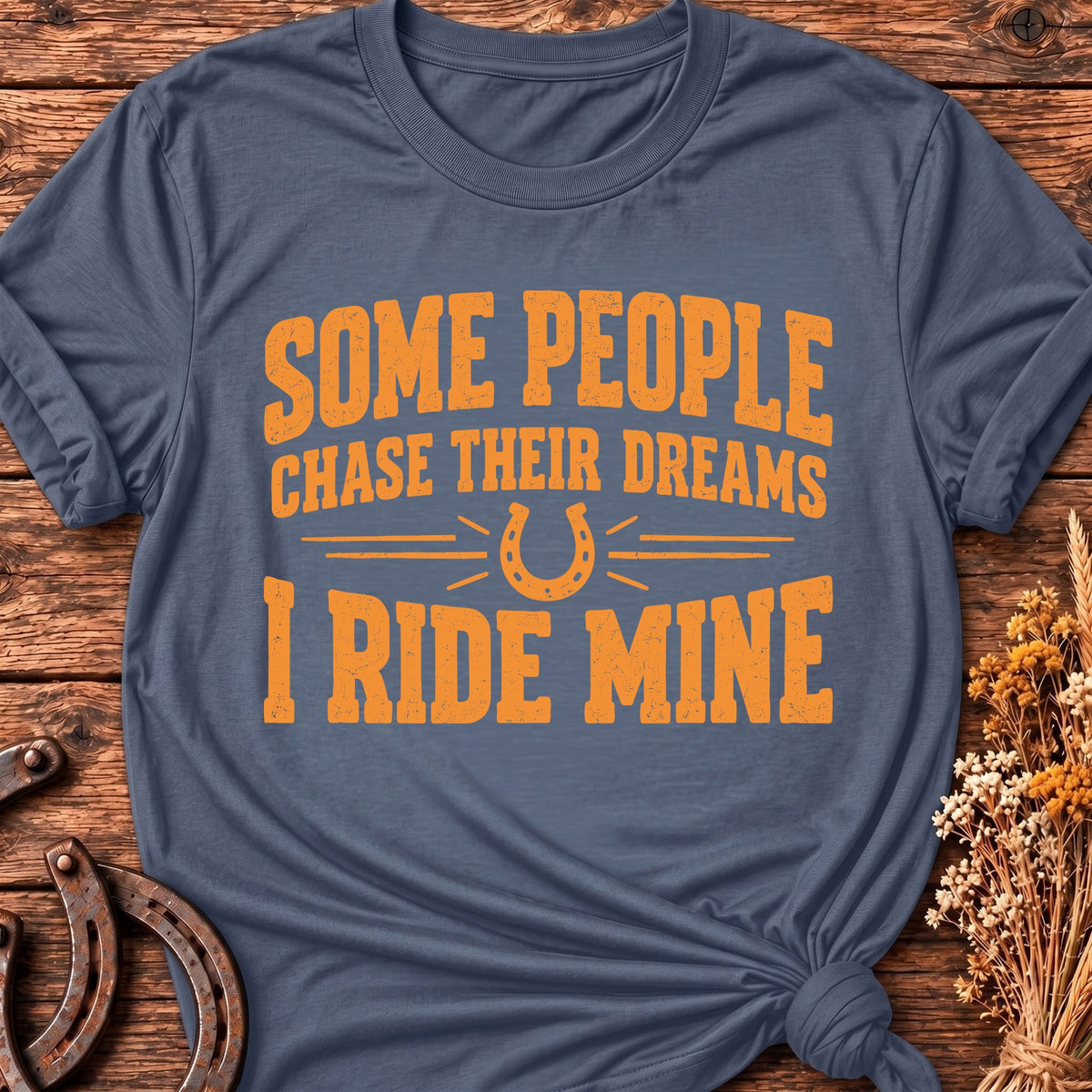 Some People Chase Dreams T-Shirt