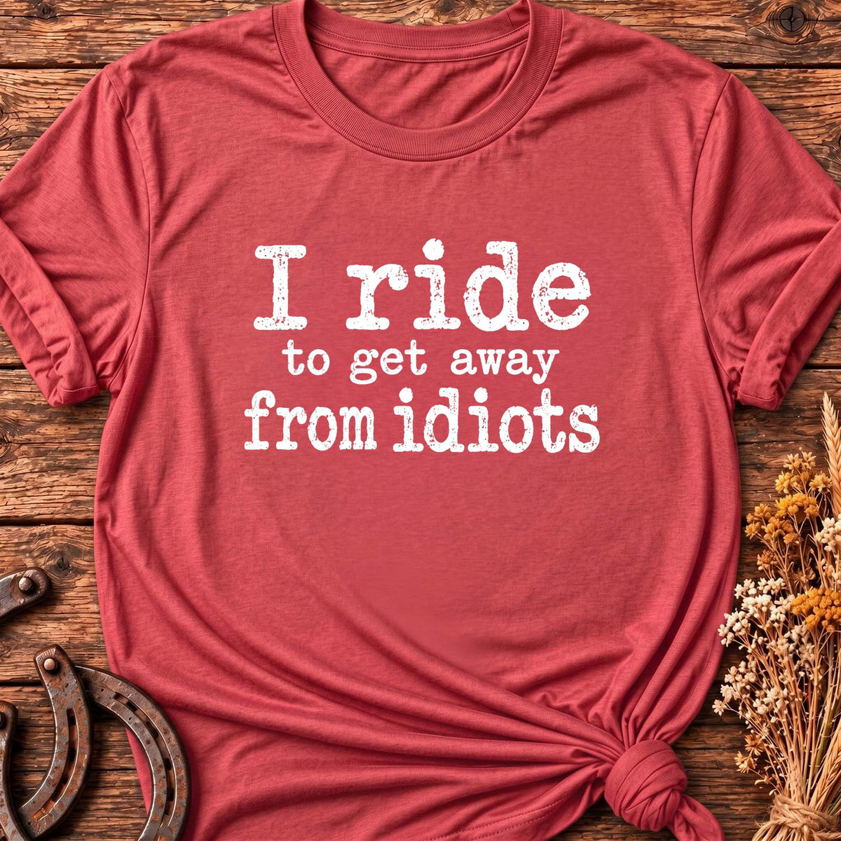 I Ride Because T-Shirt