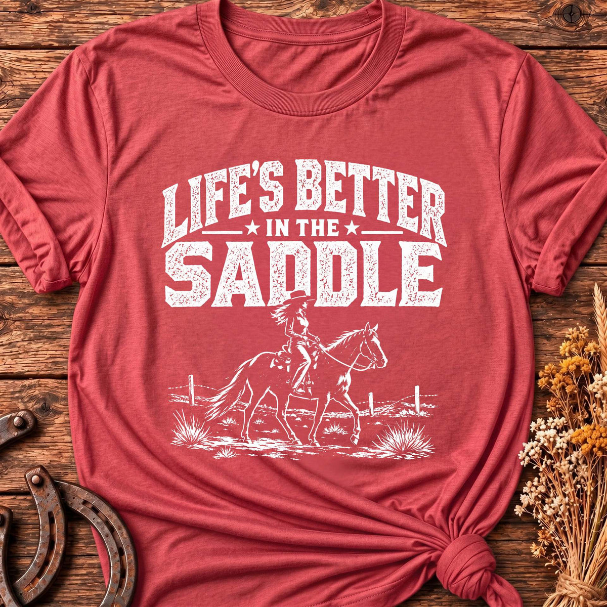 Life's Better In The Saddle T-Shirt