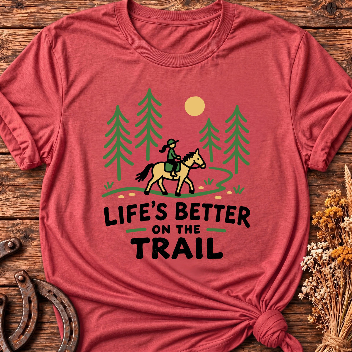 Life's Better On The Trail T-Shirt