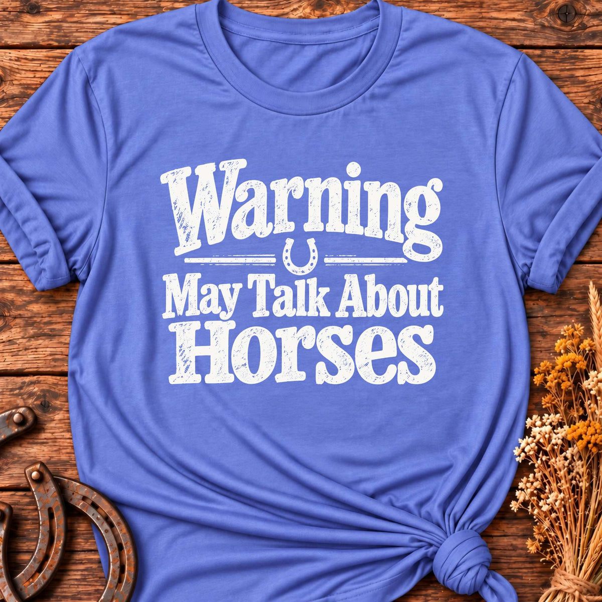 Warning May Talk About Horses T-Shirt