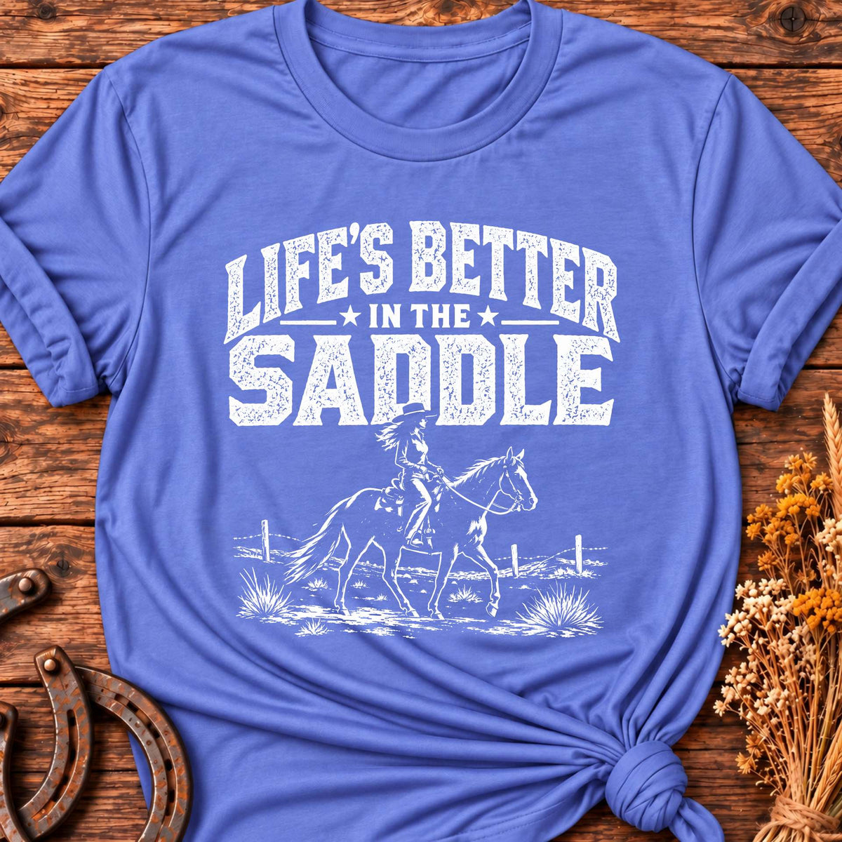 Life's Better In The Saddle T-Shirt