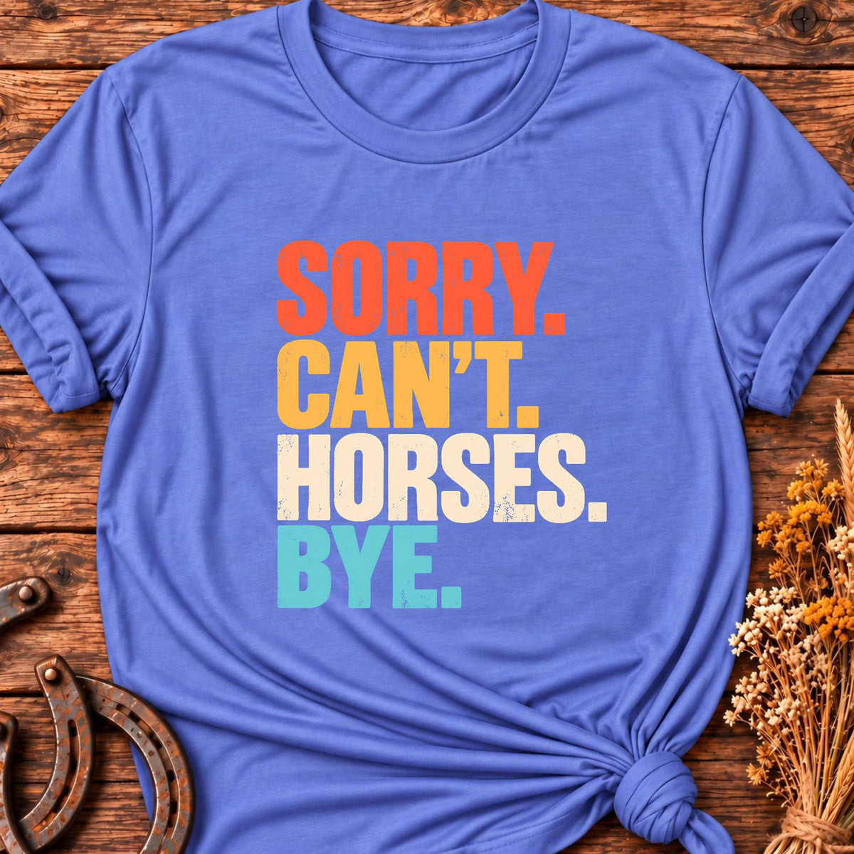 Sorry Can't Horses T-Shirt