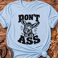 Don't Be An Ass T-Shirt