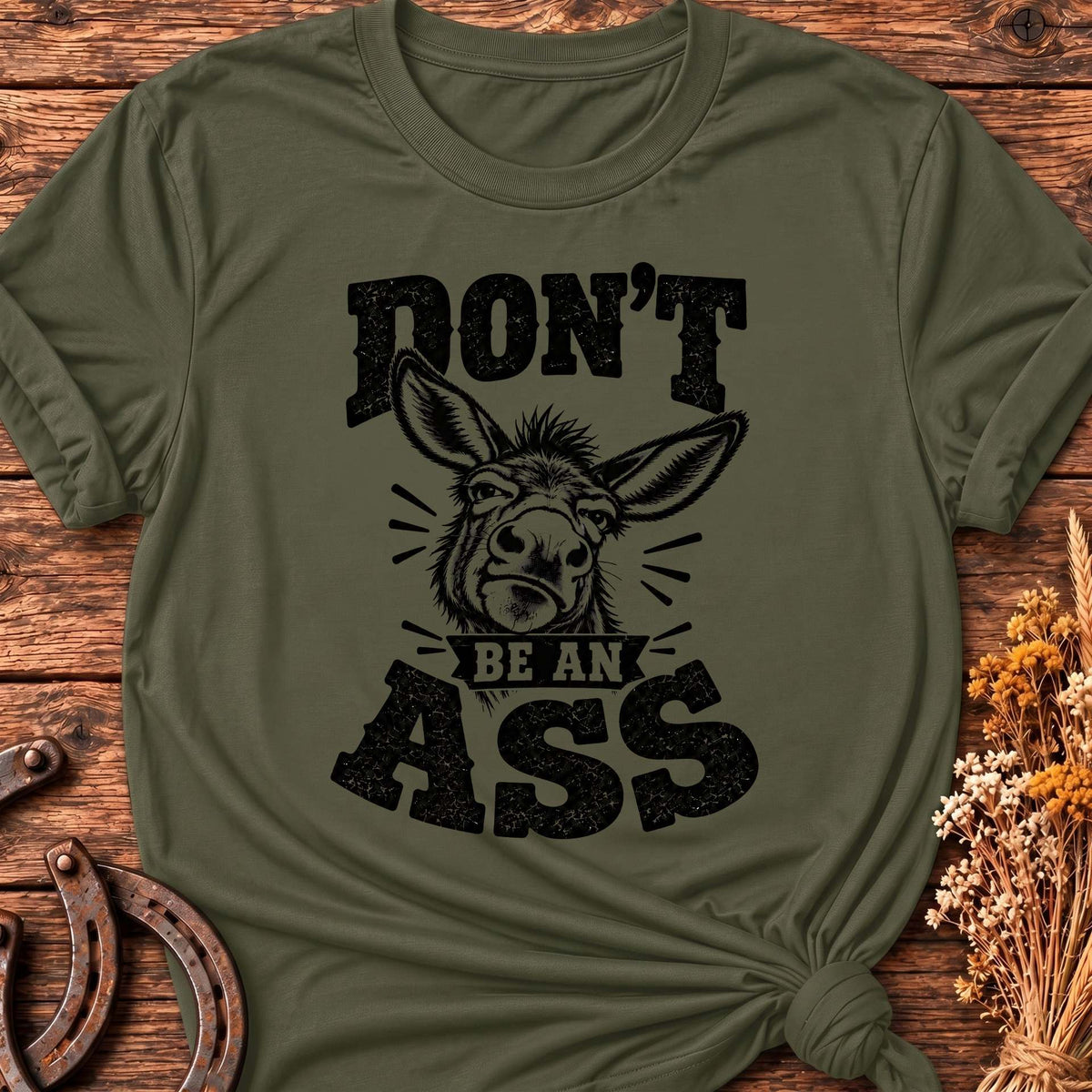 Don't Be An Ass T-Shirt