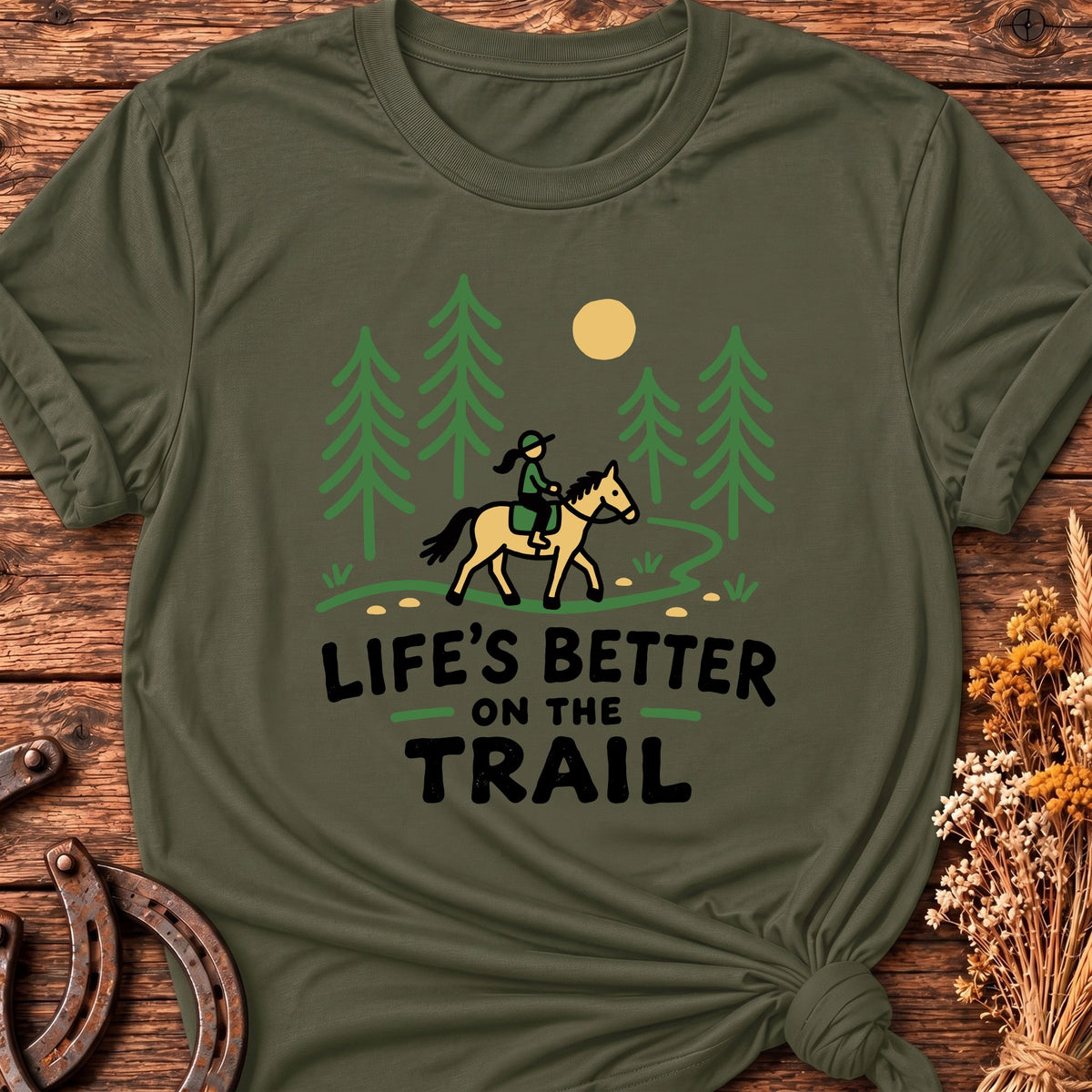 Life's Better On The Trail T-Shirt