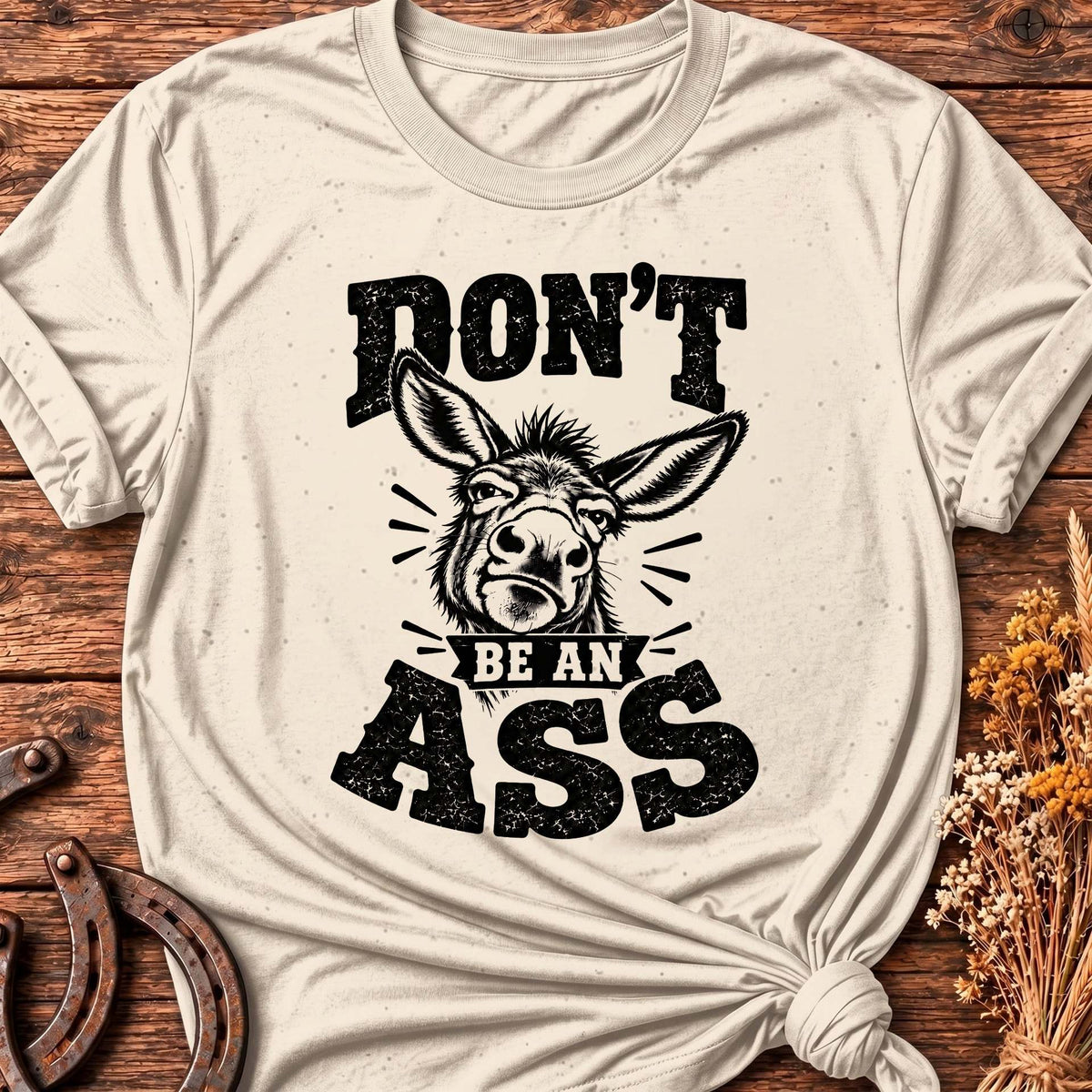 Don't Be An Ass T-Shirt