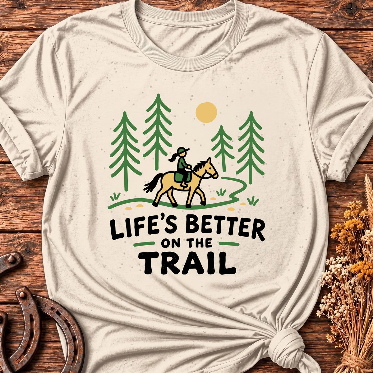 Life's Better On The Trail T-Shirt