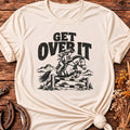 Get Over It T-Shirt