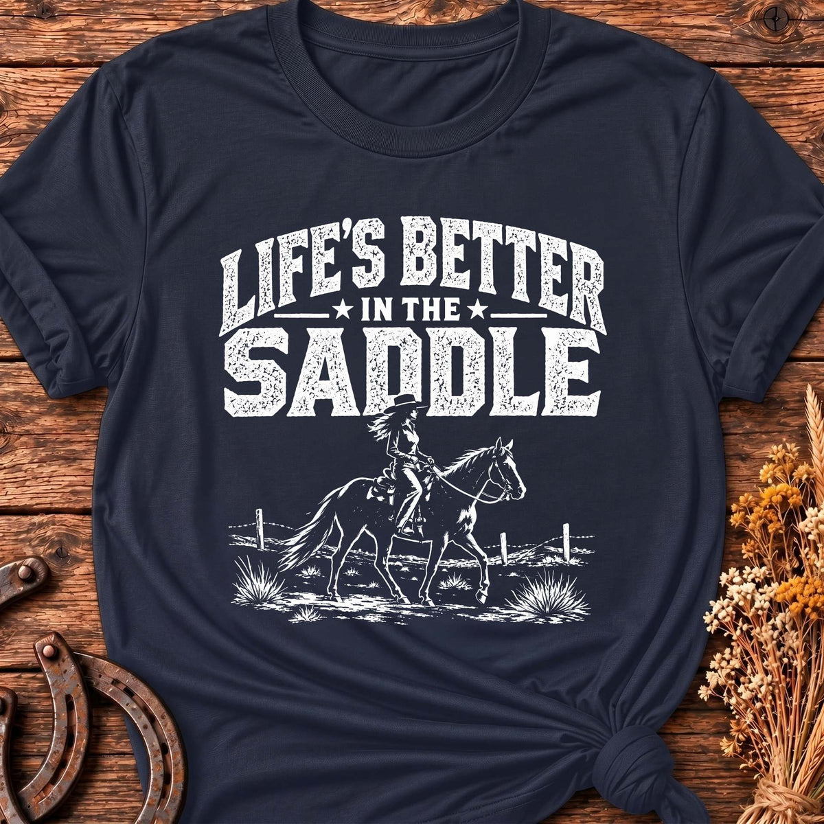 Life's Better In The Saddle T-Shirt