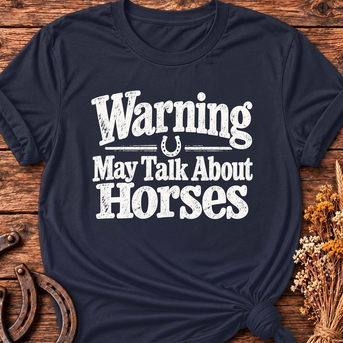 Warning May Talk About Horses T-Shirt