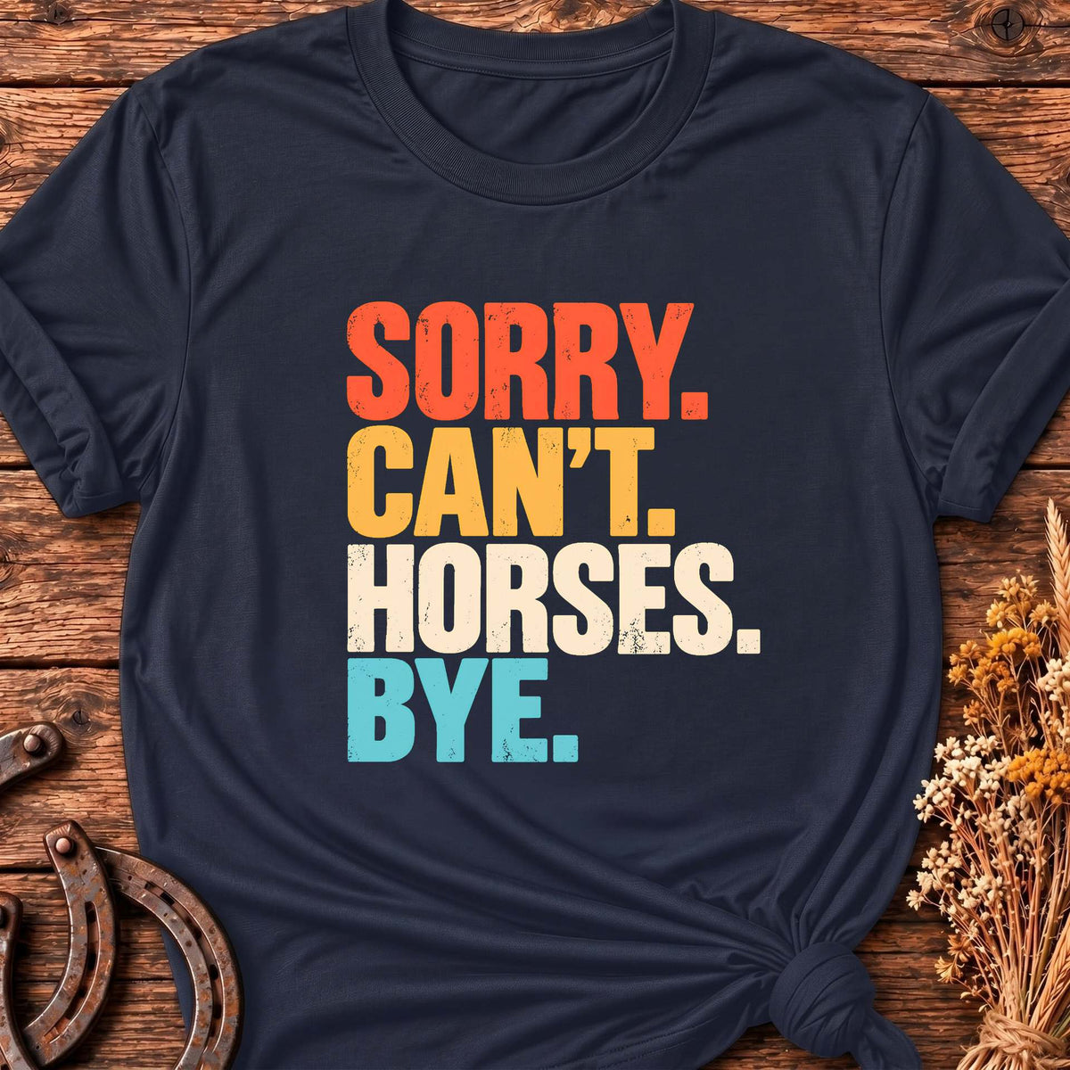 Sorry Can't Horses T-Shirt