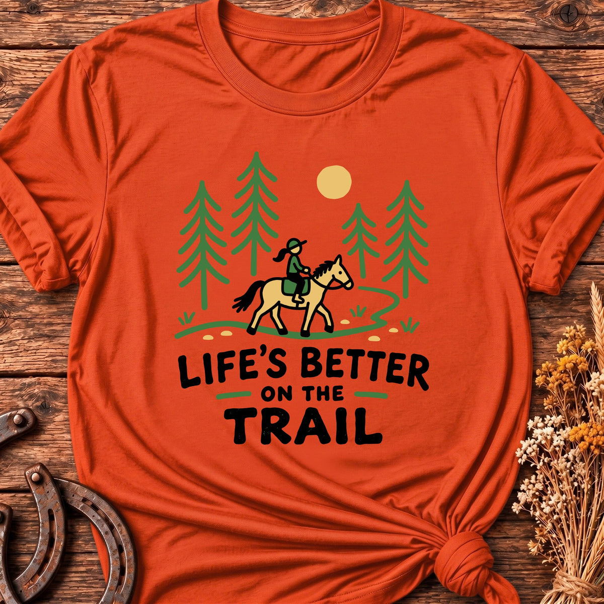 Life's Better On The Trail T-Shirt