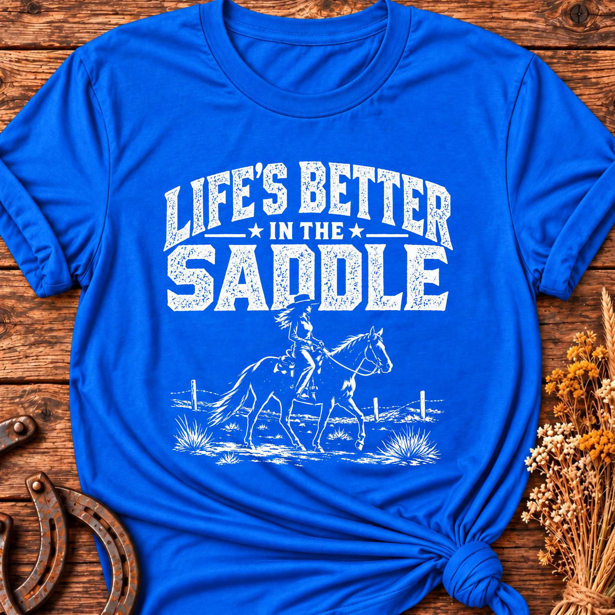 Life's Better In The Saddle T-Shirt