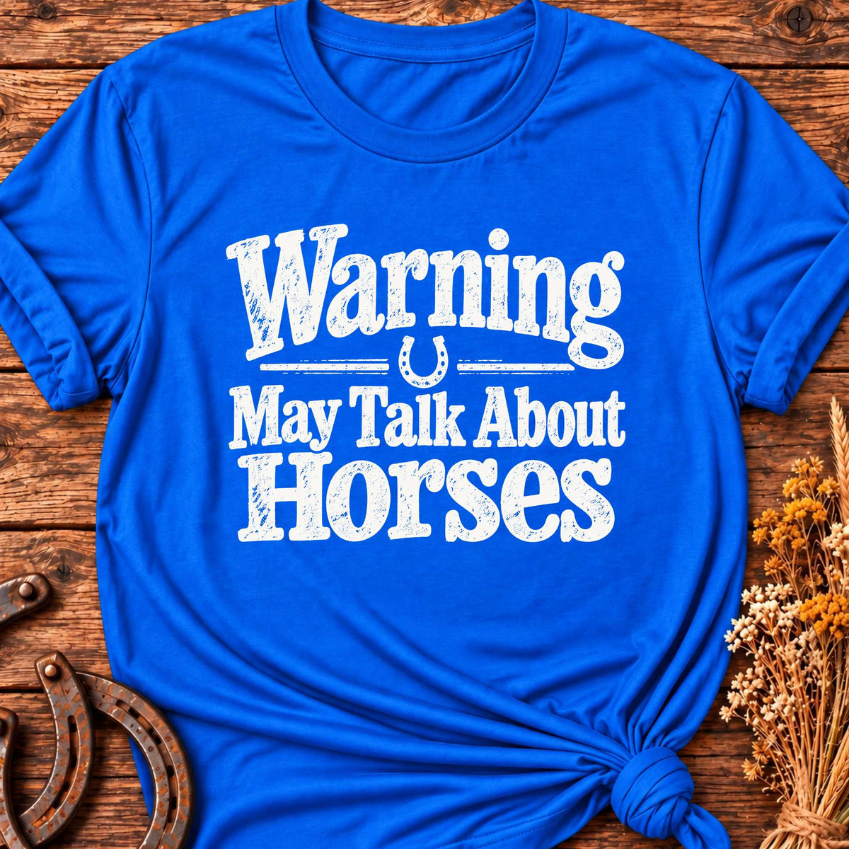 Warning May Talk About Horses T-Shirt