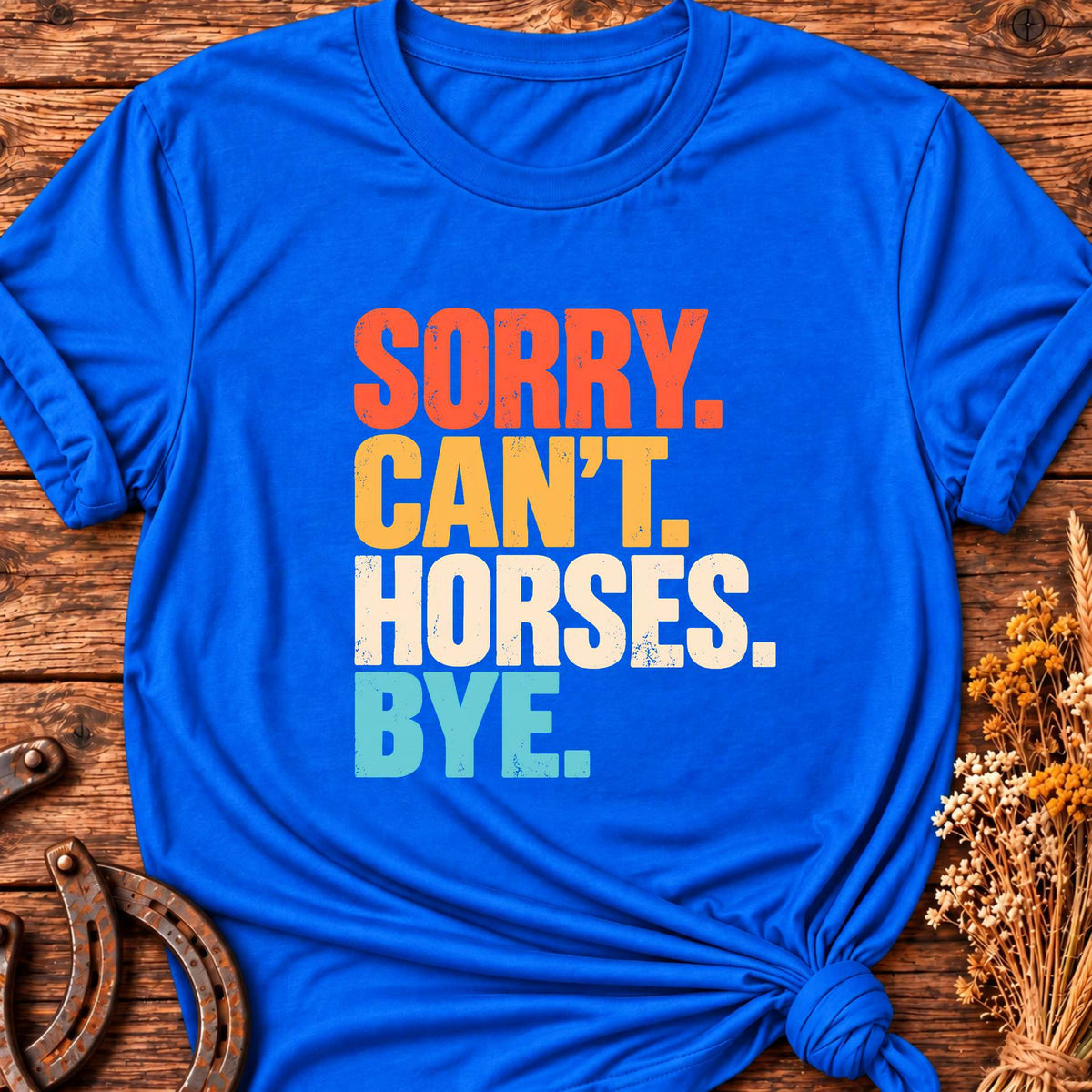 Sorry Can't Horses T-Shirt