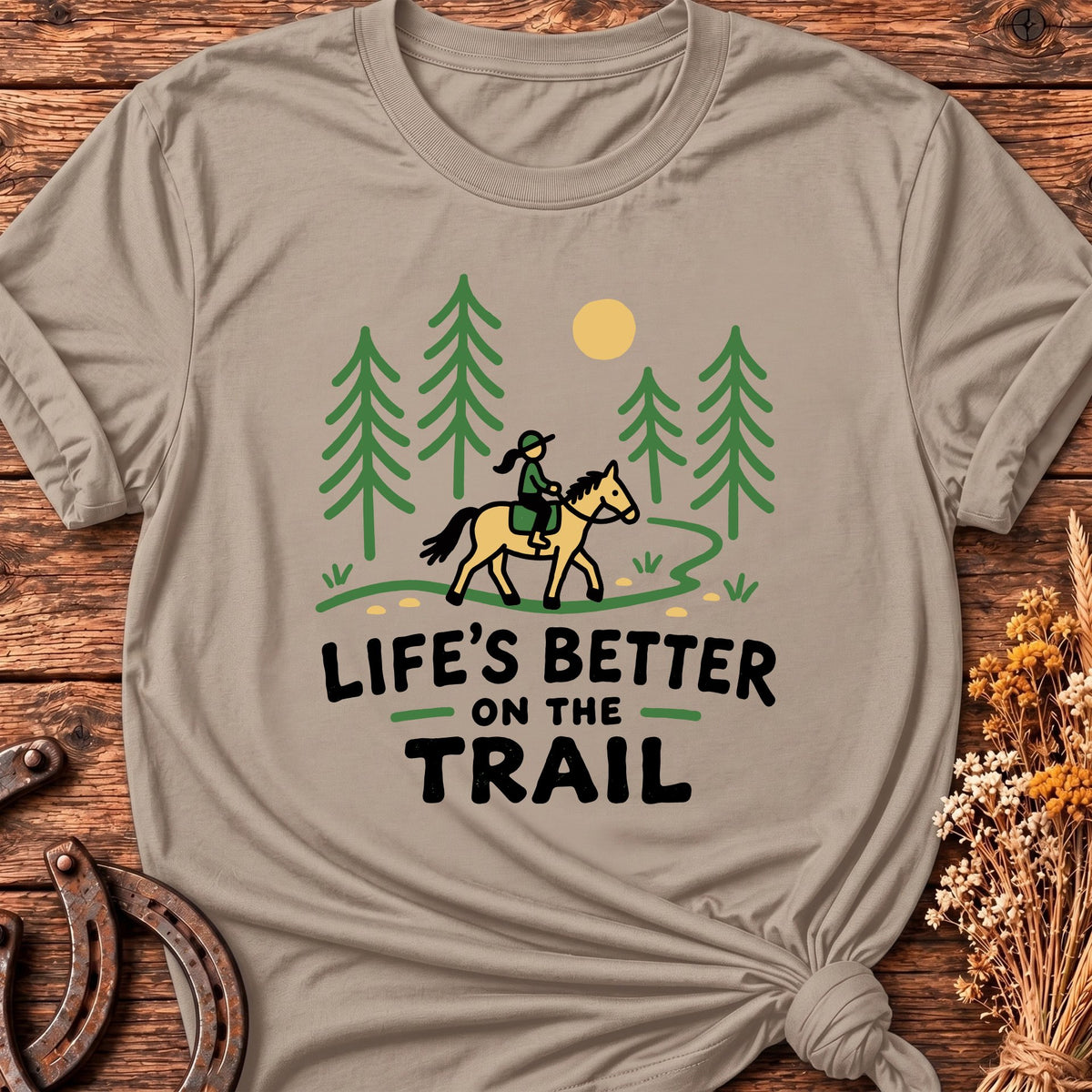 Life's Better On The Trail T-Shirt