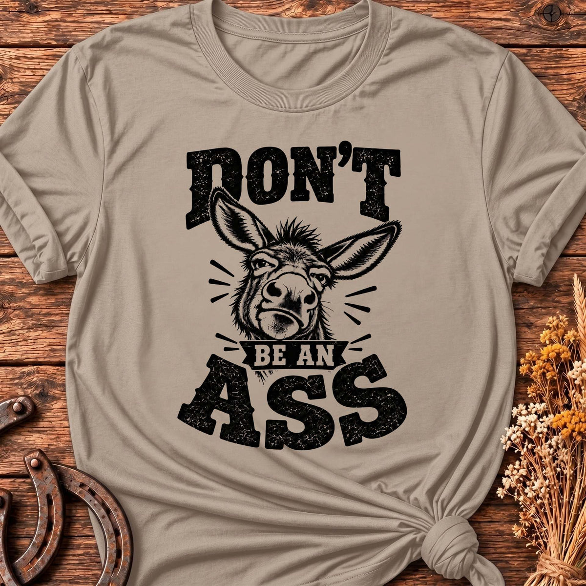 Don't Be An Ass T-Shirt