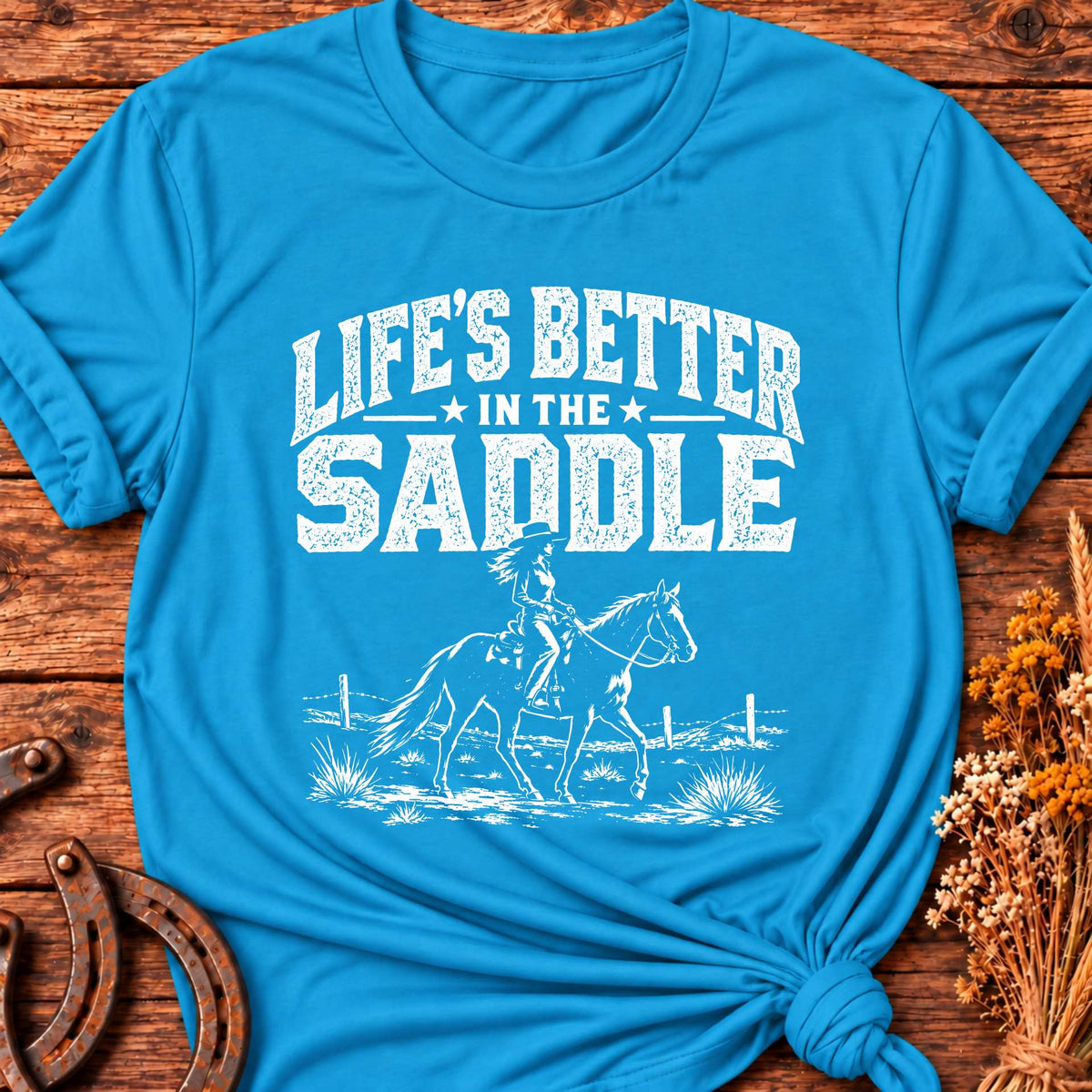 Life's Better In The Saddle T-Shirt