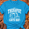 My Therapist Eats Hay T-Shirt