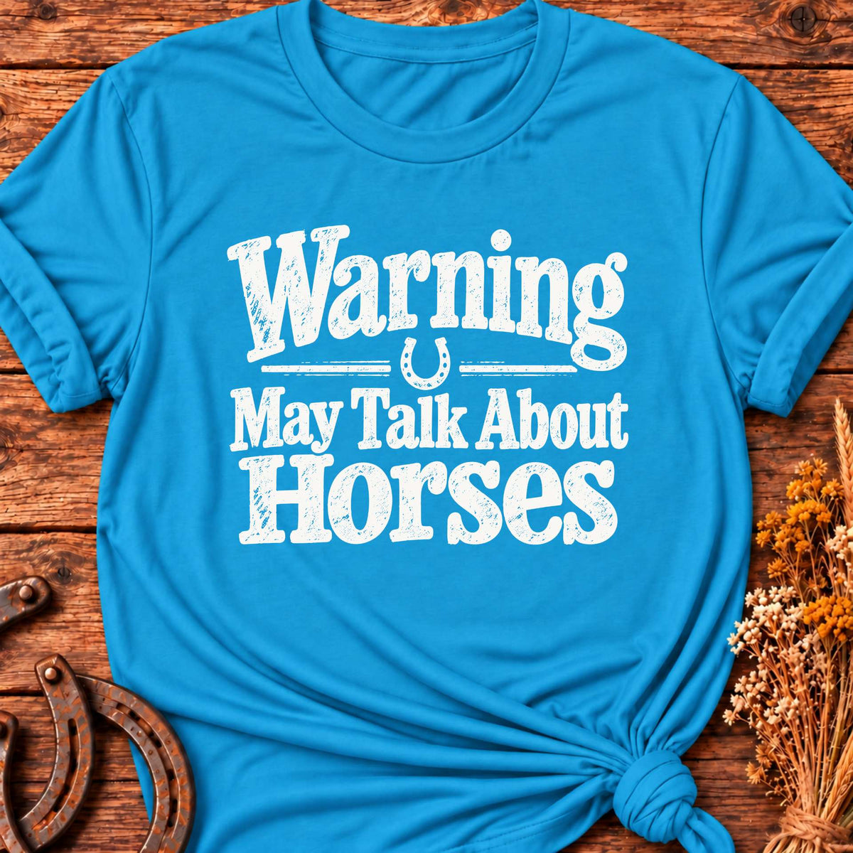 Warning May Talk About Horses T-Shirt