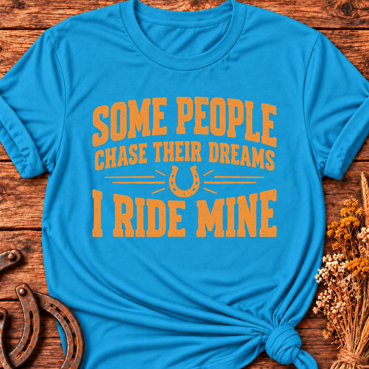 Some People Chase Dreams T-Shirt