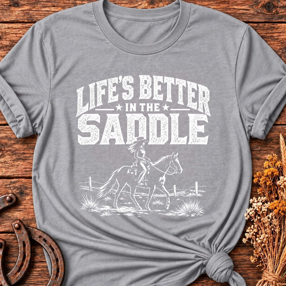 Life's Better In The Saddle T-Shirt