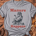 Manure Happens T-Shirt