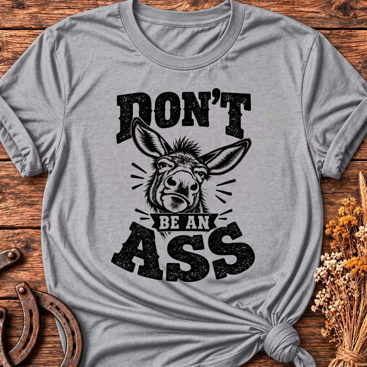 Don't Be An Ass T-Shirt