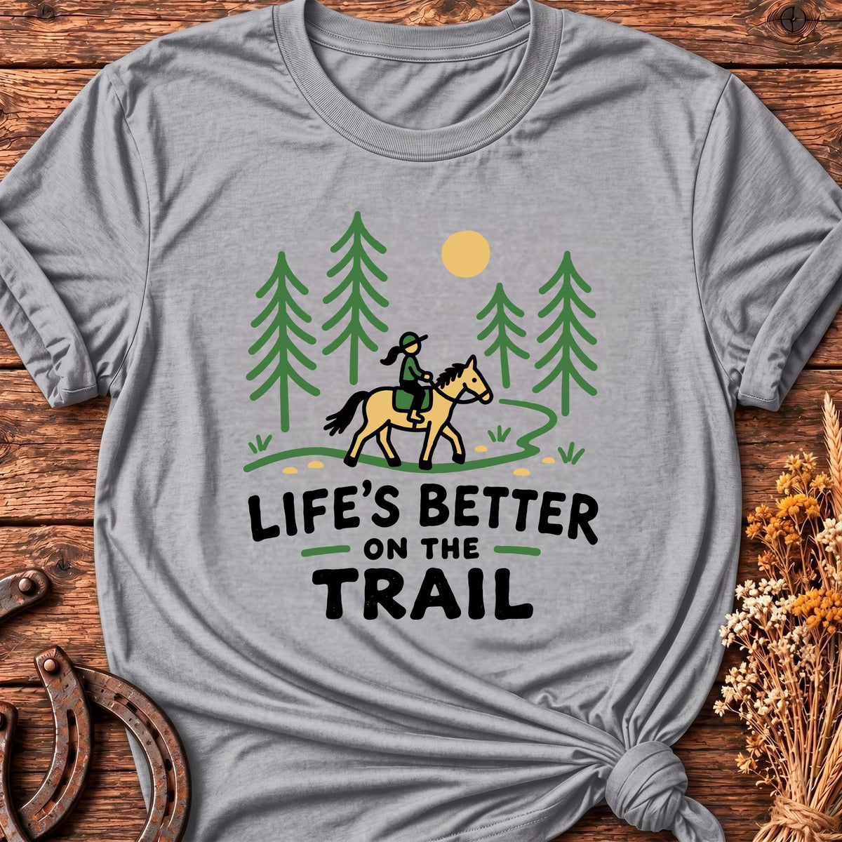 Life's Better On The Trail T-Shirt