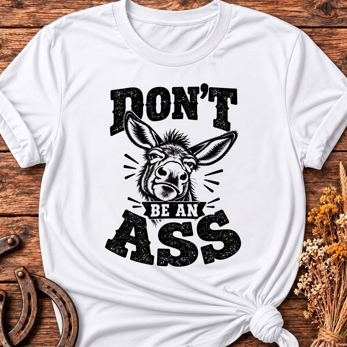 Don't Be An Ass T-Shirt