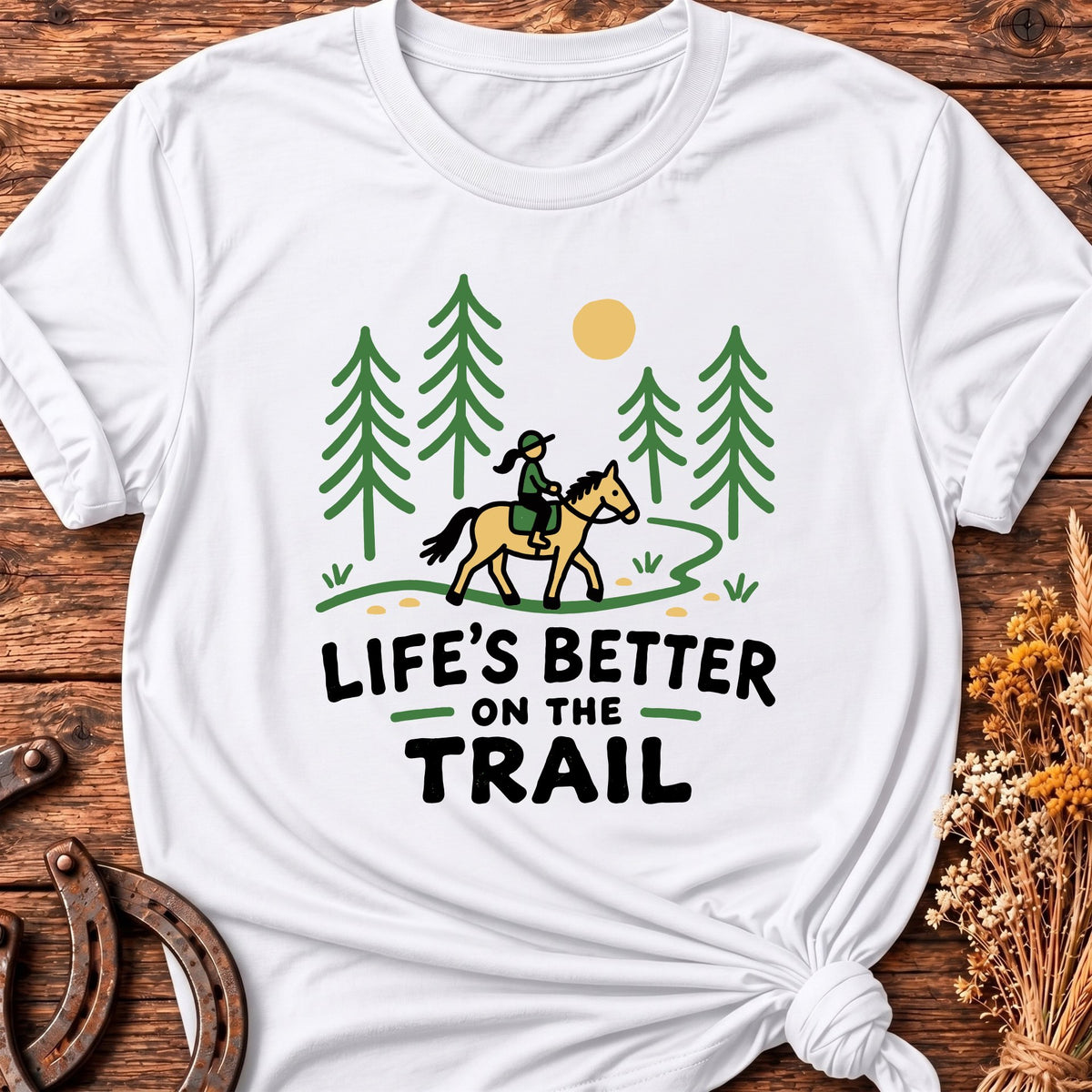 Life's Better On The Trail T-Shirt